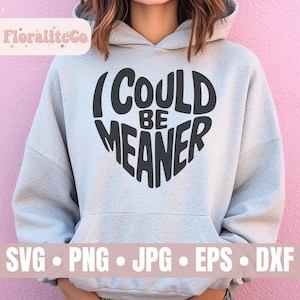 I Could Be Meaner SVG PNG, Be Meaner, Funny Humor Png, Sarcasm Png, Funny Quote Png, Mental Health Png Sublimation, Popular Trendy png