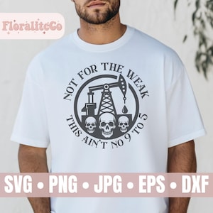 Pas pour les faibles, ce n'est pas le 9 à 5, SVG de gisement de pétrole, SVG de travailleur de plate-forme pétrolière, Svg de plate-forme pétrolière, plate-forme de forage, citation de travailleur de gisement de pétrole, conception de gisement de pétrole