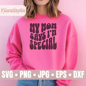 Meine Mutter sagt, ich bin etwas Besonderes für Cricut, Sublimation, DXF Silhouette, lustiges Shirt