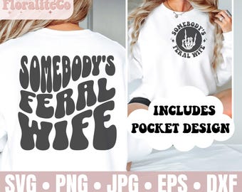 Somebody's Feral Wife Png, Wife Svg, Funny Png, Funny Svg, Sarcasm Png, Sarcasm Svg, Funny Quote Png, Funny Svg, Retro Png, Shirt Design Jpg