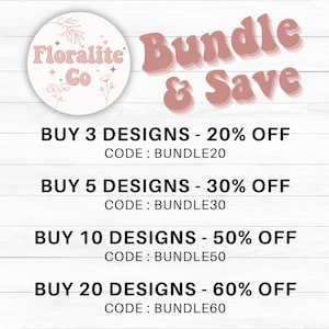 May include: A promotional graphic with the text "Bundle & Save" in a retro font. The image includes the Floralite Co. logo and offers discounts: Buy 3 designs - 20% off, Buy 5 designs - 30% off, Buy 10 designs - 50% off, and Buy 20 designs - 60% off.