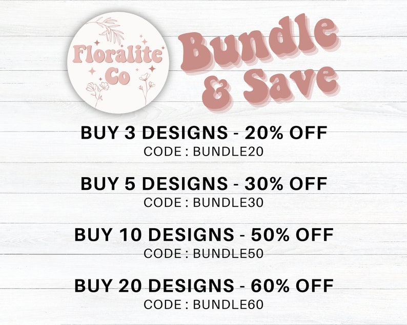 May include: A promotional graphic with the text "Bundle & Save" in a retro font. The image includes the Floralite Co. logo and offers discounts: Buy 3 designs - 20% off, Buy 5 designs - 30% off, Buy 10 designs - 50% off, and Buy 20 designs - 60% off.