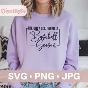The Only BS I Need Is Baseball Season Svg Png Jpg, Baseball Mom Svg, Baseball Life Png, Baseball Vibes, Cricut Cut Files, Silhouette, Sister