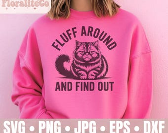 Fluff Around and Find Out PNG and SVG - Funny Shirt Digital Design - Funny Cat Lover Shirt - Sarcastic - Sublimation - Cut File - Design