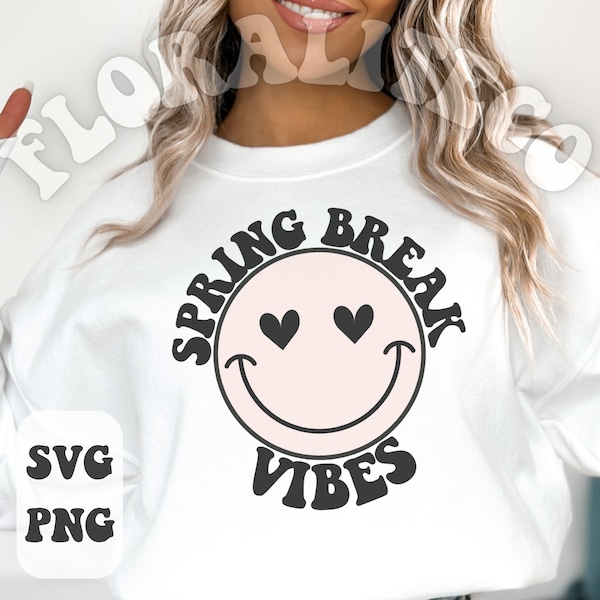 Spring Break SVG, Spring Break Vibes SVG, Spring Break 2024 PNG Sublimation sweatshirt, Spring Vacation svg for Cricut, Cute Spring Design