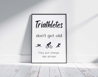 Fun Triathlete Birthday Gift, Dont Get Old, Male, Triathlon, Triathlete Gifts, Printable Wall Art, Male Athlete, Motivation, Triathlete
