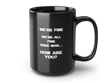 Star Wars Quote Mug | Han Solo We&#39;re Fine Here Now Black Mug, 15oz | Funny Mugs | Sarcastic Mugs | Co-Worker Gifts | Friend Gifts