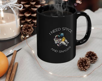 I Need Space and Snacks Black Mug, Space Astronaut Mug (11oz)