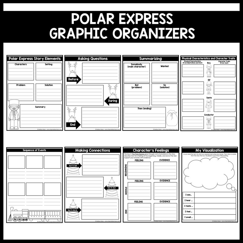 May include: Black and white printable graphic organizers for the book "The Polar Express". The organizers include sections for story elements, asking questions, summarizing, character traits, sequence of events, making connections, character's feelings, and visualization.