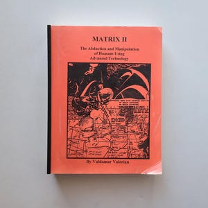 Matrix II: The Abduction and Manipulation of Humans Using Advanced Technology by Valdamar Valerian / Rare Conspiracy Theories Book / Aliens