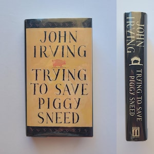 Trying to Save Piggy Sneed by John Irving / First US Edition / Classic Literature