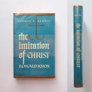 The Imitation of Christ translated by Ronald Knox and Michael Oakley / Thomas A Kempis / Spiritual Life / Inward Consolation / Theological