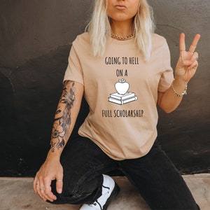 Going to hell on a full scholarship t shirt, going to hell shirt, funny shirt, scholarship t-shirt