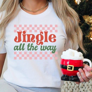 Jingle All The Way Tshirt, Christmas Tshirt, Jingle Tshirt, Christmas Jingle Shirt