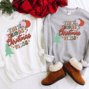Thick Thighs Christmas Vibes Sweatshirt, Christmas Sweatshirt, Christmas Vibes Sweatshirt, Thick Thighs Sweatshirt