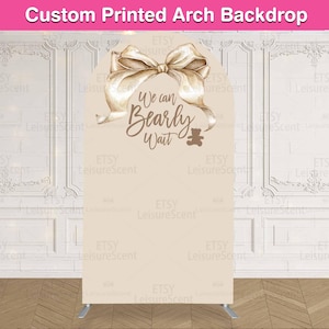 Bear Baby Shower Arch Backdrop Cover We can Bearly Wait Party Arch Beige Ivory Stand Stretchy Fabric Panels Chiara Wall Photo Custom Sign