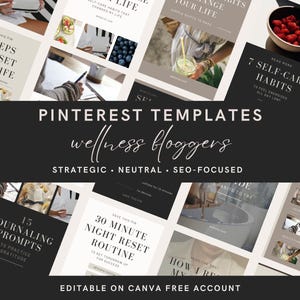 May include: A collection of Pinterest templates for wellness bloggers. The templates feature a neutral color palette with text overlays such as "4 Steps to Reset Your Life" and "7 Self-Care Habits." The text "Pinterest Templates" and "wellness bloggers" are prominently displayed.