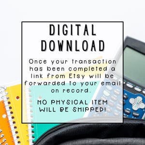 May include: A digital download graphic with the text "DIGITAL DOWNLOAD" in large, bold, white letters. The text "Once your transaction has been completed a link from Etsy will be forwarded to your email on record." is below the title. The text "NO PHYSICAL ITEM WILL BE SHIPPED!" is below the paragraph of text. The graphic is set against a background of colorful notebooks.