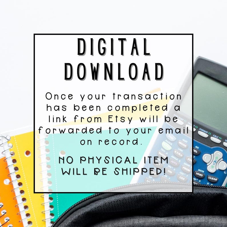 May include: A digital download graphic with the text "DIGITAL DOWNLOAD" in large, bold, white letters. The text "Once your transaction has been completed a link from Etsy will be forwarded to your email on record." is below the title. The text "NO PHYSICAL ITEM WILL BE SHIPPED!" is below the paragraph of text. The graphic is set against a background of colorful notebooks.