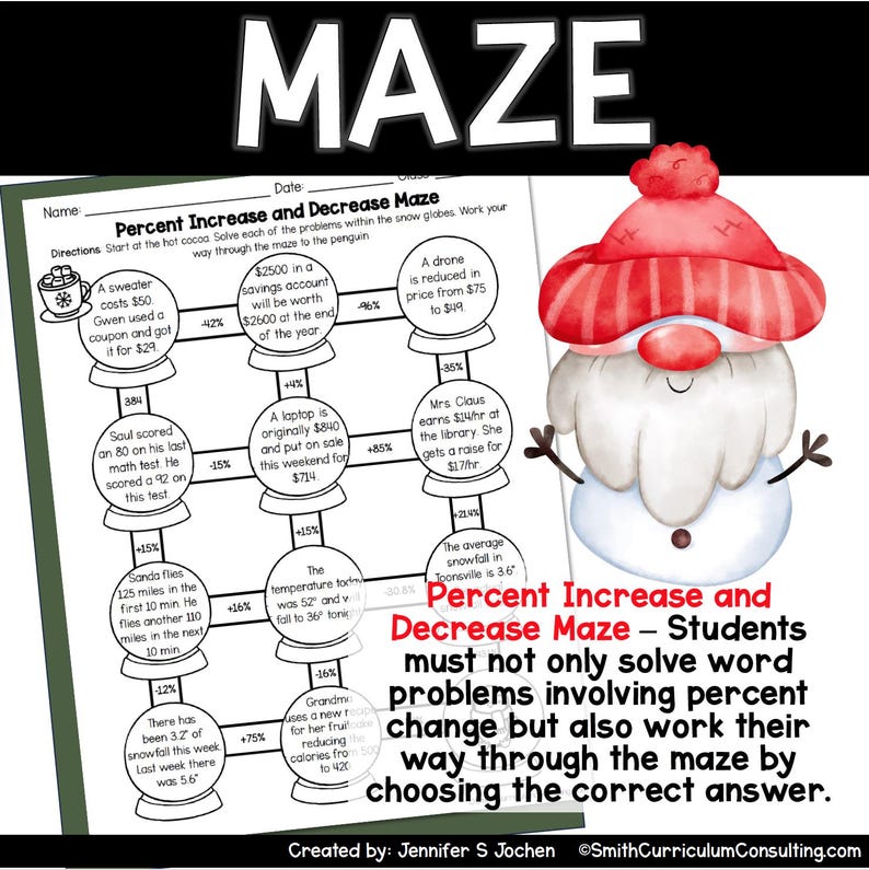 May include: A colorful maze worksheet with a snowman illustration. The maze is designed to help students solve word problems involving percent increase and decrease. The worksheet includes text such as "Percent Increase and Decrease Maze" and "Students must not only solve word problems involving percent change but also work their way through the maze by choosing the correct answer."