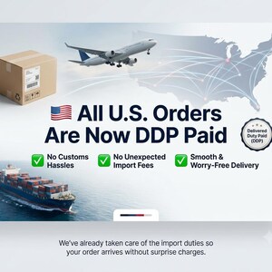 May include: A graphic featuring a cardboard shipping box, a cargo plane, and a container ship. Text reads: All U.S. Orders Are Now DDP Paid, No Customs Hassles, No Unexpected Import Fees, Smooth & Worry-Free Delivery, and Delivered Duty Paid (DDP).