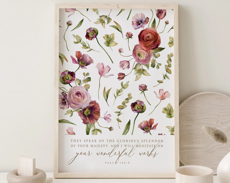May include: A printable art print with a watercolor floral design in shades of pink and red. The print features a quote from Psalm 145:5, "They speak of the glorious splendor of your majesty - and I will meditate on your wonderful works."