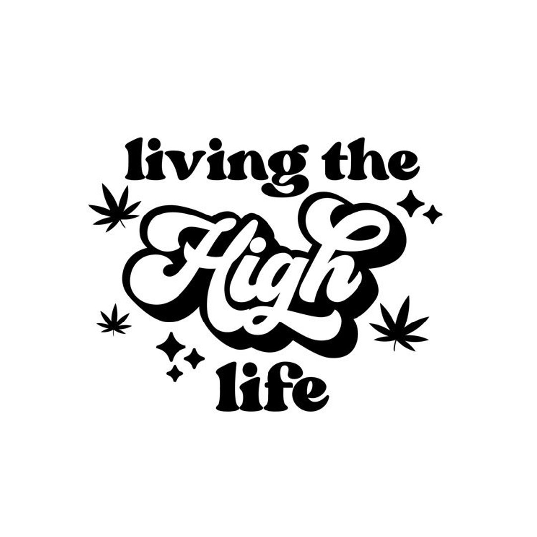 Living the High Life Cannabis Vinyl Decal Car Decal Etsy