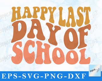 Feliz último día de clases SVG, vacaciones de verano SVG, maestro Svg, maestro último día camisa Png, Retro Svg, texto ondulado Svg, Cricut, silueta