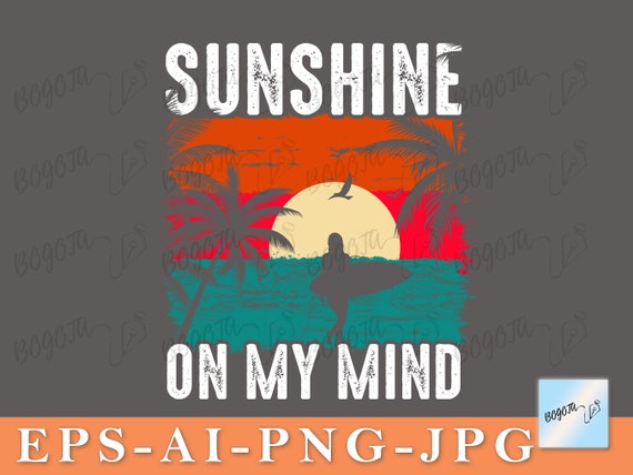 Sunshine On My Mind PNG, Summer PNG, Surf Board PNG, Palm Tree svg, Retro Summer T-shirt, Sunshine png, Beach Time, Retro Vacation Shirt png
