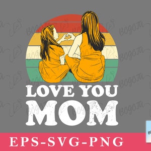 I Love You Mom SVG, Mother&#39;s Day SVG, Mama SVG, Retro Mom, Mum svg, Happy Mothers Day, png, Cricut, Silhouette Cut File, Digital Download