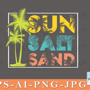 Sun Salt Sand PNG, Beach PNG, Summer PNG, Summer Vibes, Beach Vibes, Vacation, Summer T-shirt, Spring Break 2023, File For Cricut, Digital