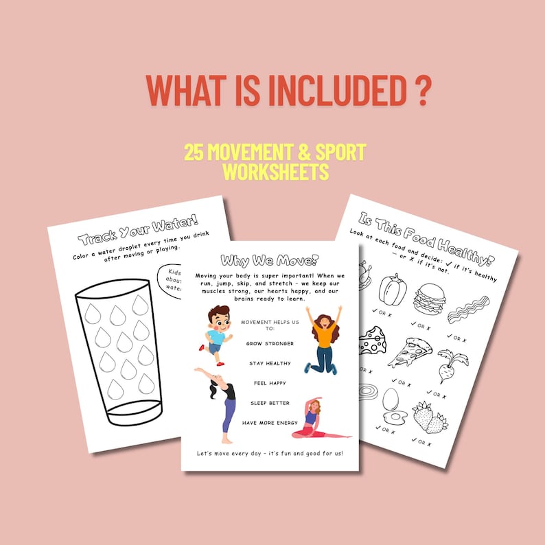 May include: Three worksheets with the text "What is Included?" and "25 Movement & Sport Worksheets." The worksheets include "Track Your Water!", "Why We Move?", and "Is This Food Healthy?" with illustrations and text.