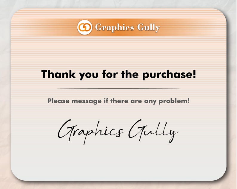 May include: A white and orange digital thank you card with the text "Graphics Gully" and "Thank you for the purchase! Please message if there are any problem!"