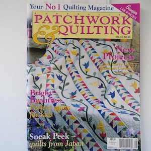 May include: The cover of "Patchwork & Quilting" magazine displays a quilt with floral and geometric designs in various colours. Text includes "New Projects" and "Bright Beauties". The magazine is Volume 10, No. 10, and has 148 pages.