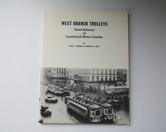 West Branch Trolleys Book, Street Railways of Lycoming and Clinton Counties, by Schieck and Cox, 1978, Railway, Railroad, Train, U.S.A.