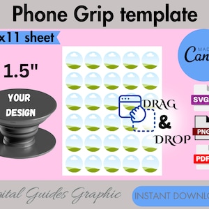 May include: A digital template for phone grips featuring a repeating pattern of 36 circles with a green and blue landscape design. The template is 8.5 inches by 11 inches and includes a 1.5 inch circle for customization. The text "DRAG & DROP" is included in the image.