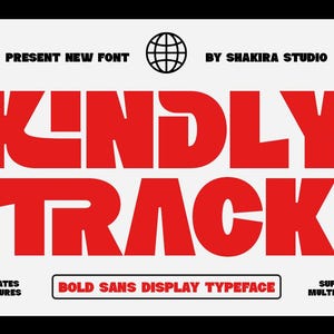 May include: A graphic display featuring the text KINDLY TRACK in large, bold red letters on a white background. Above the text is a globe icon with the words PRESENT NEW FONT BY SHAKIRA STUDIO. Below is BOLD SANS DISPLAY TYPEFACE, ALTERNATES & LICATURES, and SUPPORT MULTILINGUAL.
