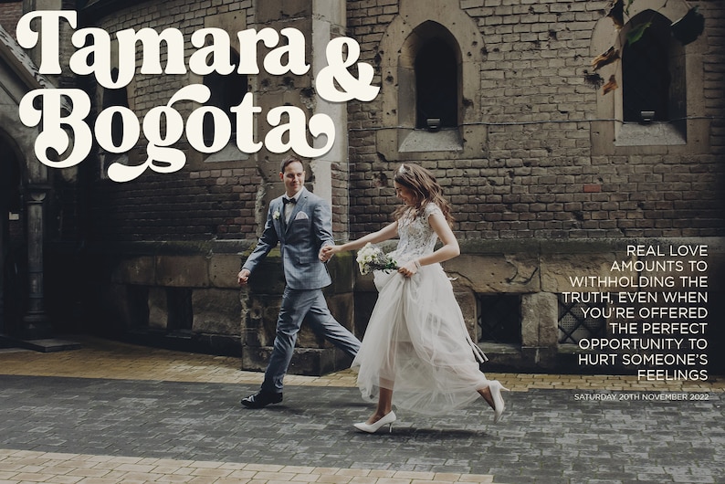May include: A bride and groom walking down a brick pathway, holding hands. The bride is wearing a white wedding dress and the groom is wearing a gray suit. The text "Tamara & Bogota" is at the top of the image. The text "REAL LOVE AMOUNTS TO WITHHOLDING THE TRUTH, EVEN WHEN YOU'RE OFFERED THE PERFECT OPPORTUNITY TO HURT SOMEONE'S FEELINGS" is at the bottom of the image. The text "SATURDAY 20TH NOVEMBER 2022" is at the bottom of the image.