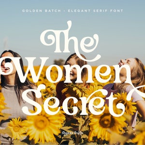 Op de afbeelding: Afbeelding met de tekst "The Women Secret" in een vet, elegant schreeflettertype, tegen een achtergrond van drie vrouwen in een zonnebloemveld. De tekst "Golden Batch - Elegant Serif Font" staat bovenaan.