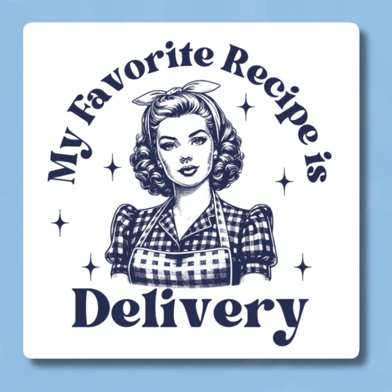 May include: A white background with a blue circle containing a retro illustration of a woman wearing a checkered apron and a bow in her hair. The text "My Favorite Recipe is Delivery" is written in a blue retro font around the circle.
