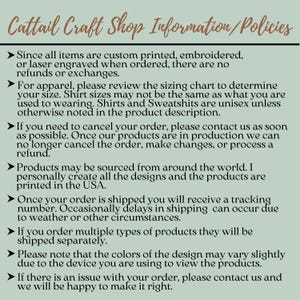 May include: A text-based image with information about a craft shop's policies. The text includes information about custom printing, embroidered items, sizing charts, order cancellations, shipping, and color variations.