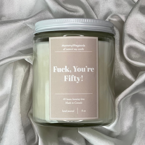 50th Birthday Gift For Women, Funny 50th Birthday Gift For Her, Gift For Best Friend, Unique Gift,Organic Scented Soy Candle, Fuck You’re 50