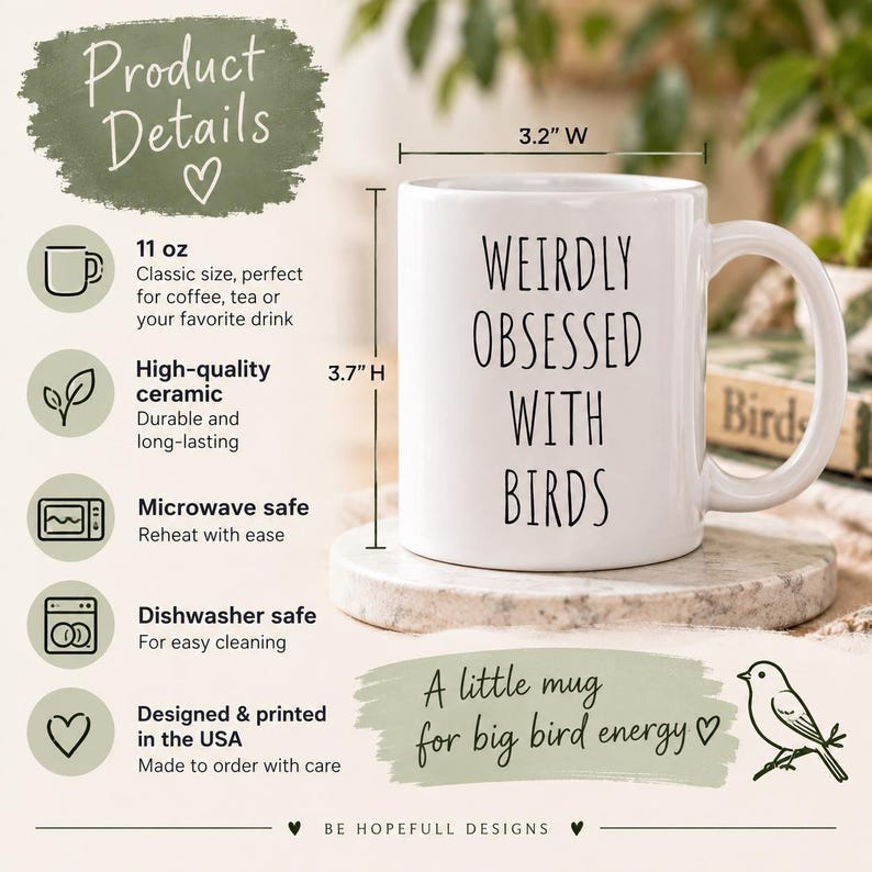 May include: A white ceramic mug featuring the black text WEIRDLY OBSESSED WITH BIRDS. The mug measures 3.7 inches in height and 3.2 inches in width, with a capacity of 11 ounces. The product details include microwave and dishwasher safety information.