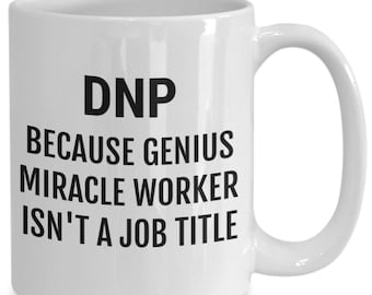 Taza de café de graduación de Doctor en Práctica de Enfermería, Regalo para genios que realizan milagros