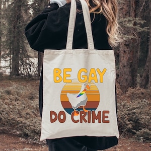Be Gay Do Crime Tote Bag, Funny Duck Goose Gift Bag, LGBTQ Pride Tote, Equal Rights Gifts, Lesbian Bisexual Transexual, LGBT Shoulder Bags immagine 1