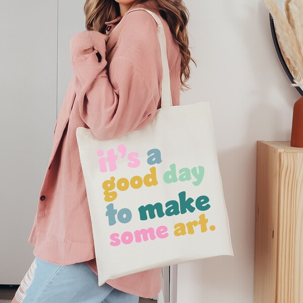 It's A Good Day To Make Art Tote Bag, Gift For Art Teacher, Art Student Bag, Women Artist Tote, Art Lover Tote Bags, Gifts For Teachers