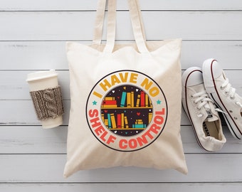 I Have No Shelf Control Tote Bag, Funny Bookworm Gift, Librarian Reader Bookish Canvas