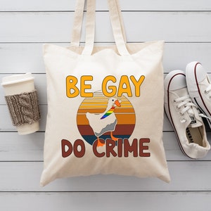 Be Gay Do Crime Tote Bag, Funny Duck Goose Gift Bag, LGBTQ Pride Tote, Equal Rights Gifts, Lesbian Bisexual Transexual, LGBT Shoulder Bags immagine 3