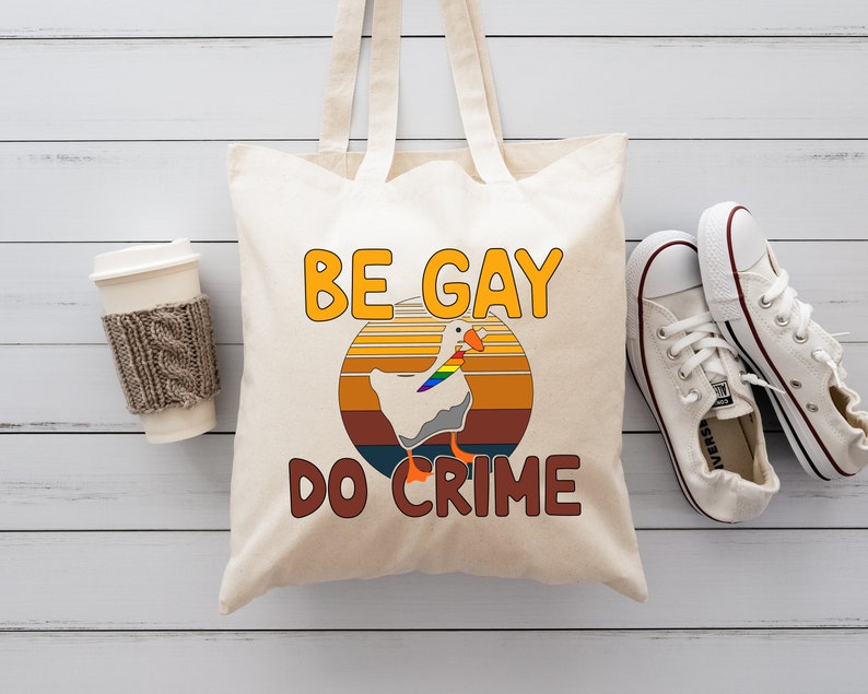 Be Gay Do Crime Tote Bag, Funny Duck Goose Gift Bag, LGBTQ Pride Tote, Equal Rights Gifts, Lesbian Bisexual Transexual, LGBT Shoulder Bags immagine 3