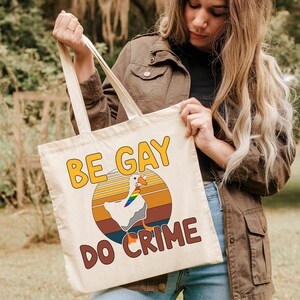 Be Gay Do Crime Tote Bag, Funny Duck Goose Gift Bag, LGBTQ Pride Tote, Equal Rights Gifts, Lesbian Bisexual Transexual, LGBT Shoulder Bags immagine 4